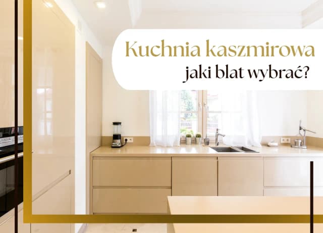 Najlepsze blaty do kuchni kaszmir – wybierz idealny materiał Najlepsze blaty do kuchni kaszmir – wybierz idealny materiał